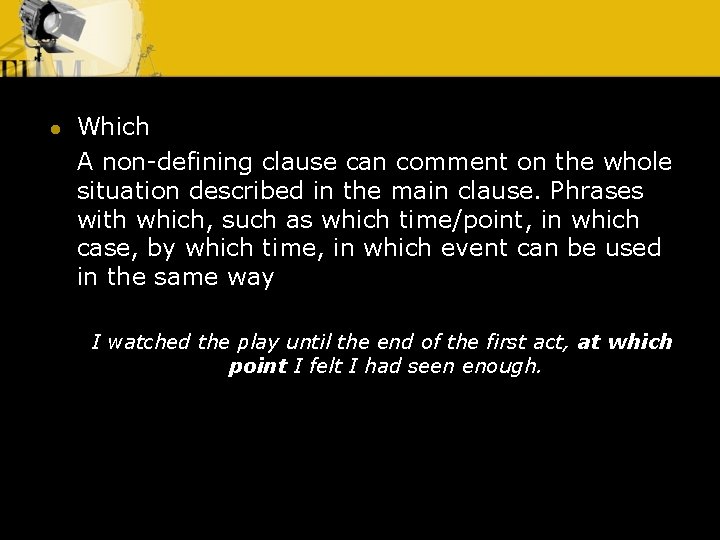 l Which A non-defining clause can comment on the whole situation described in the