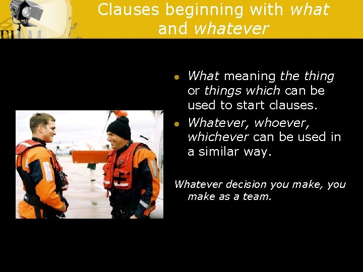 Clauses beginning with what and whatever l l What meaning the thing or things