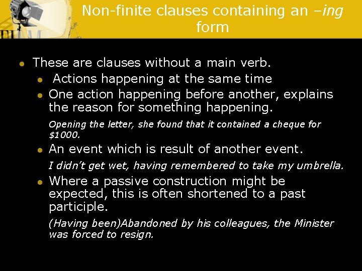 Non-finite clauses containing an –ing form l These are clauses without a main verb.