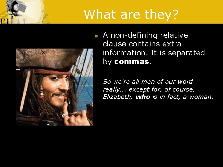 What are they? l A non-defining relative clause contains extra information. It is separated