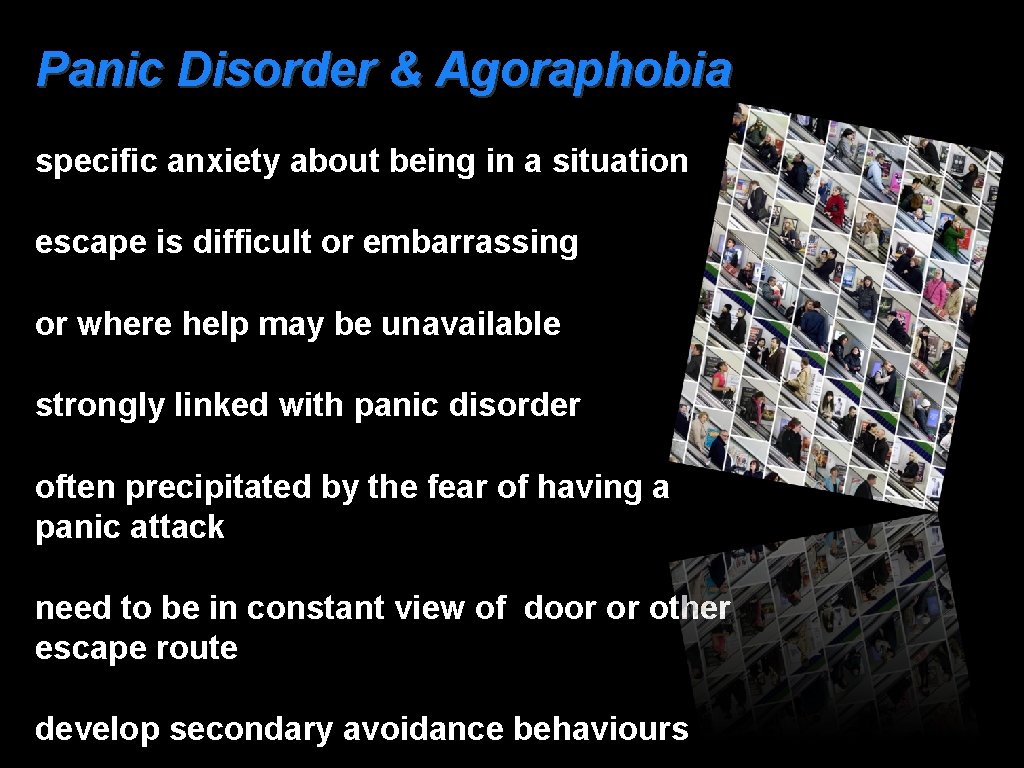 Panic Disorder & Agoraphobia specific anxiety about being in a situation escape is difficult