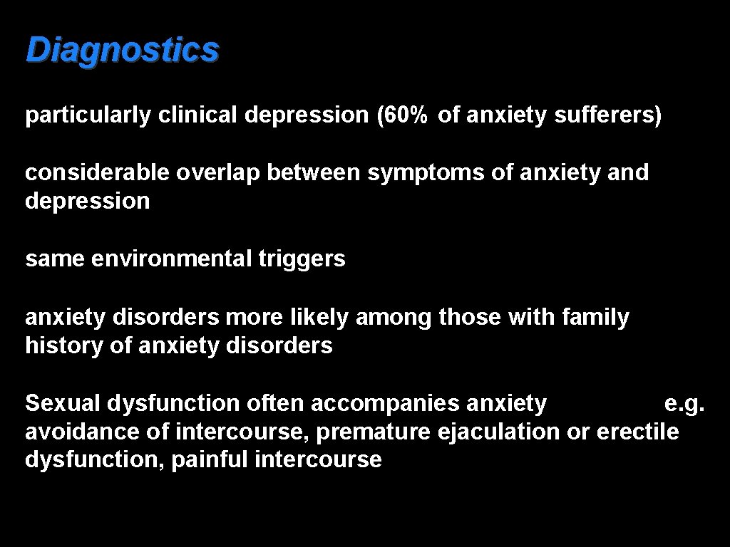 Diagnostics particularly clinical depression (60% of anxiety sufferers) considerable overlap between symptoms of anxiety