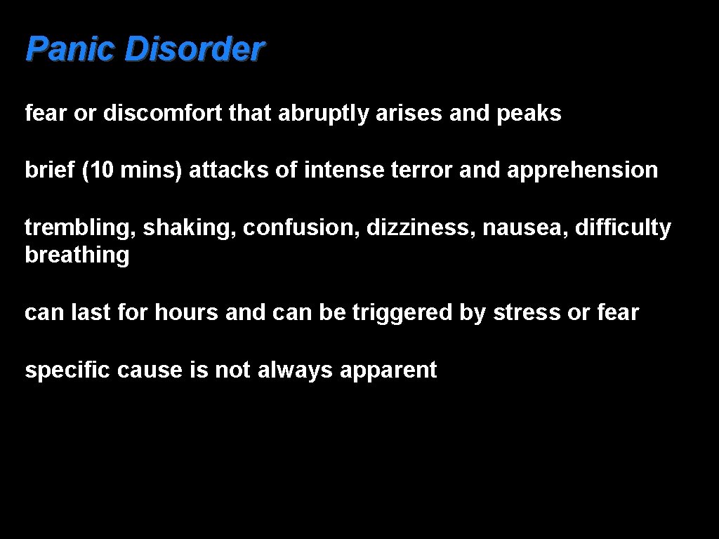 Panic Disorder fear or discomfort that abruptly arises and peaks brief (10 mins) attacks
