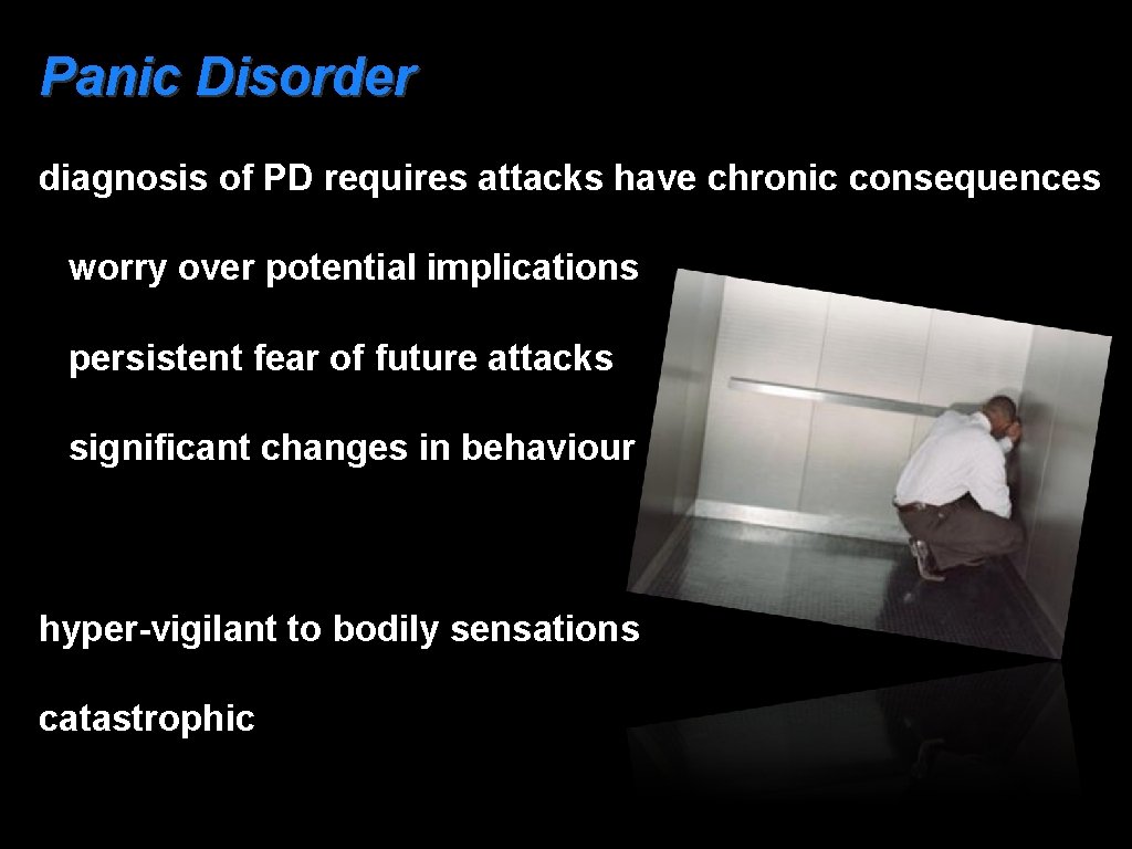Panic Disorder diagnosis of PD requires attacks have chronic consequences worry over potential implications