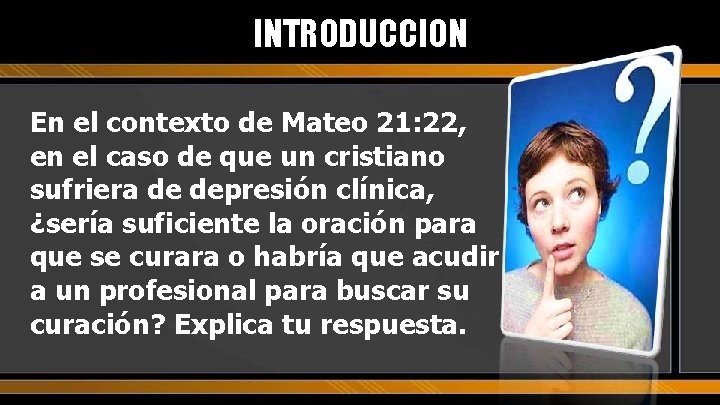 INTRODUCCION En el contexto de Mateo 21: 22, en el caso de que un