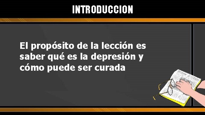 INTRODUCCION El propósito de la lección es saber qué es la depresión y cómo