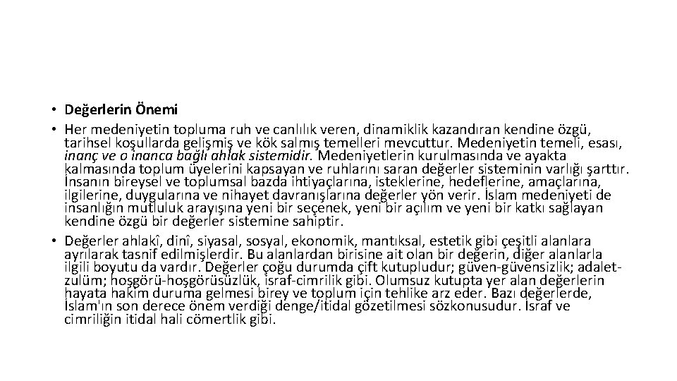  • Değerlerin Önemi • Her medeniyetin topluma ruh ve canlılık veren, dinamiklik kazandıran