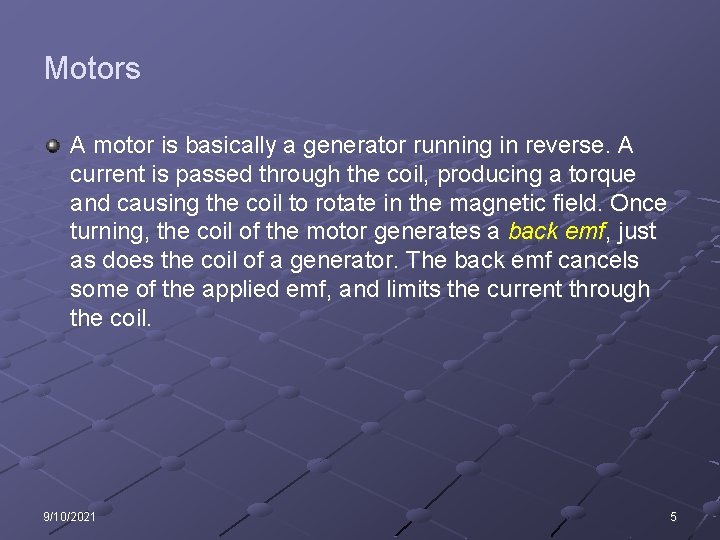 Motors A motor is basically a generator running in reverse. A current is passed