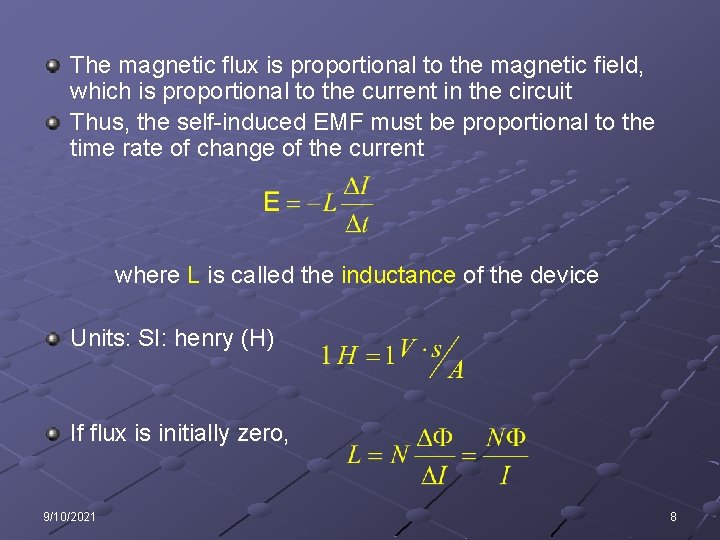 The magnetic flux is proportional to the magnetic field, which is proportional to the