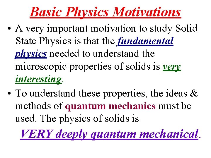 Basic Physics Motivations • A very important motivation to study Solid State Physics is Basic Physics Motivations • A very important motivation to study Solid State Physics is
