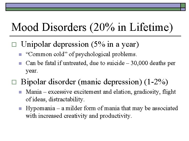 Mood Disorders (20% in Lifetime) o Unipolar depression (5% in a year) n n