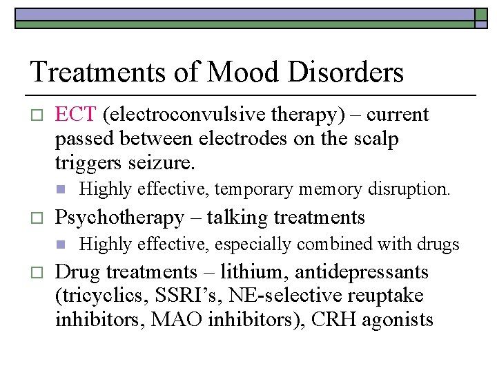 Treatments of Mood Disorders o ECT (electroconvulsive therapy) – current passed between electrodes on