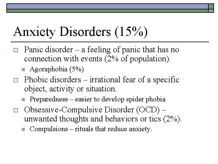 Anxiety Disorders (15%) o Panic disorder – a feeling of panic that has no