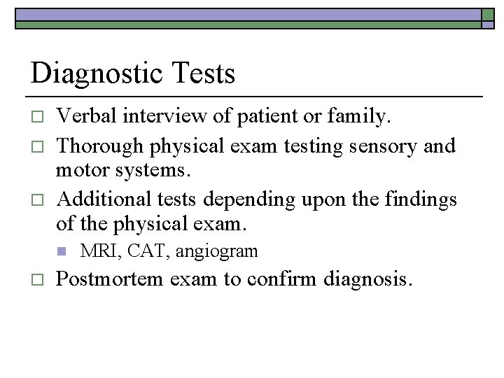 Diagnostic Tests o o o Verbal interview of patient or family. Thorough physical exam