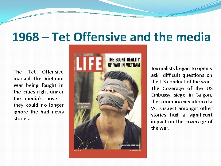 1968 – Tet Offensive and the media The Tet Offensive marked the Vietnam War