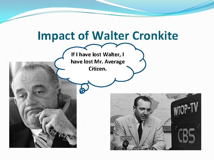 Impact of Walter Cronkite If I have lost Walter, I February 1968 on Hue
