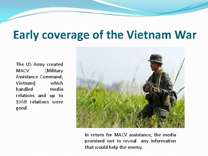 Early coverage of the Vietnam War The US Army created MACV [Military Assistance Command,