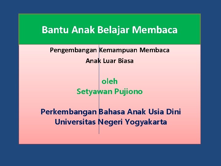 Bantu Anak Belajar Membaca Pengembangan Kemampuan Membaca Anak Luar Biasa oleh Setyawan Pujiono Perkembangan