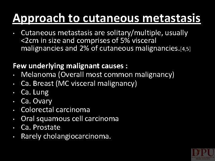Approach to cutaneous metastasis • Cutaneous metastasis are solitary/multiple, usually <2 cm in size