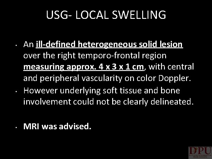 USG- LOCAL SWELLING • • • An ill-defined heterogeneous solid lesion over the right