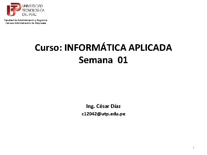 Facultad de Administración y Negocios Carrera Administración de Empresas Curso: INFORMÁTICA APLICADA Semana 01