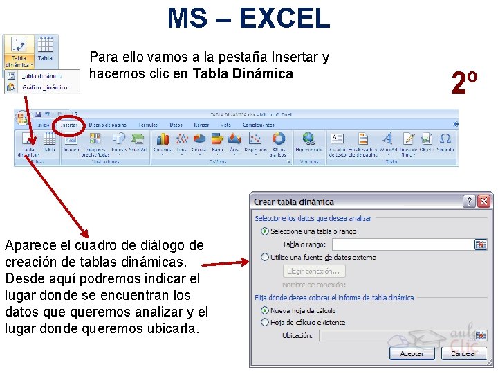 MS – EXCEL Para ello vamos a la pestaña Insertar y hacemos clic en