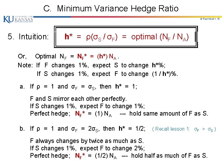 C. Minimum Variance Hedge Ratio © Paul Koch 1 -15 ╔════════════╗ 5. Intuition: ║ C. Minimum Variance Hedge Ratio © Paul Koch 1 -15 ╔════════════╗ 5. Intuition: ║
