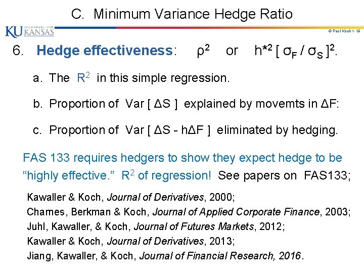 C. Minimum Variance Hedge Ratio © Paul Koch 1 -19 6. Hedge effectiveness: ρ2 C. Minimum Variance Hedge Ratio © Paul Koch 1 -19 6. Hedge effectiveness: ρ2