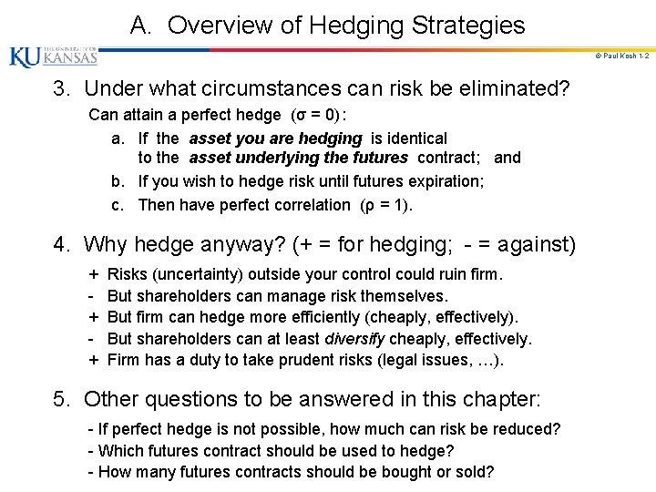 A. Overview of Hedging Strategies © Paul Koch 1 -2 3. Under what circumstances A. Overview of Hedging Strategies © Paul Koch 1 -2 3. Under what circumstances