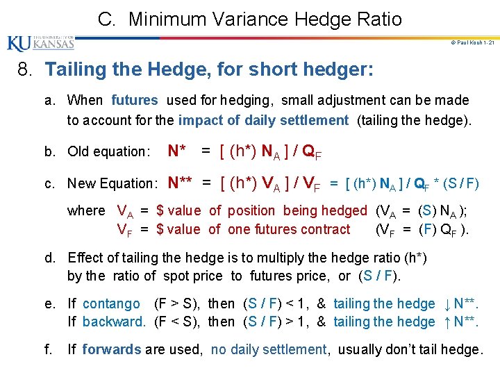 C. Minimum Variance Hedge Ratio © Paul Koch 1 -21 8. Tailing the Hedge, C. Minimum Variance Hedge Ratio © Paul Koch 1 -21 8. Tailing the Hedge,