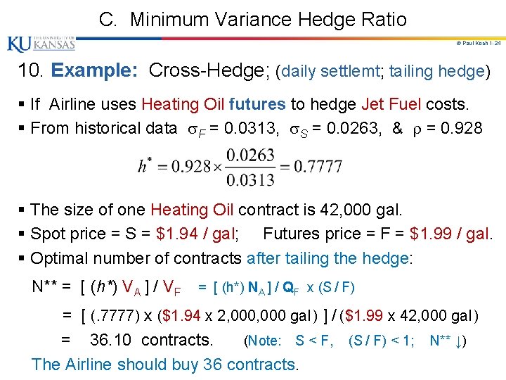 C. Minimum Variance Hedge Ratio © Paul Koch 1 -24 10. Example: Cross-Hedge; (daily C. Minimum Variance Hedge Ratio © Paul Koch 1 -24 10. Example: Cross-Hedge; (daily