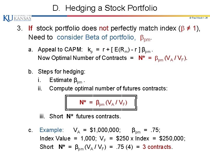 D. Hedging a Stock Portfolio © Paul Koch 1 -26 3. If stock portfolio D. Hedging a Stock Portfolio © Paul Koch 1 -26 3. If stock portfolio