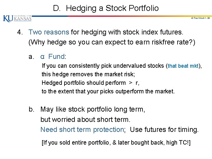 D. Hedging a Stock Portfolio © Paul Koch 1 -28 4. Two reasons for D. Hedging a Stock Portfolio © Paul Koch 1 -28 4. Two reasons for