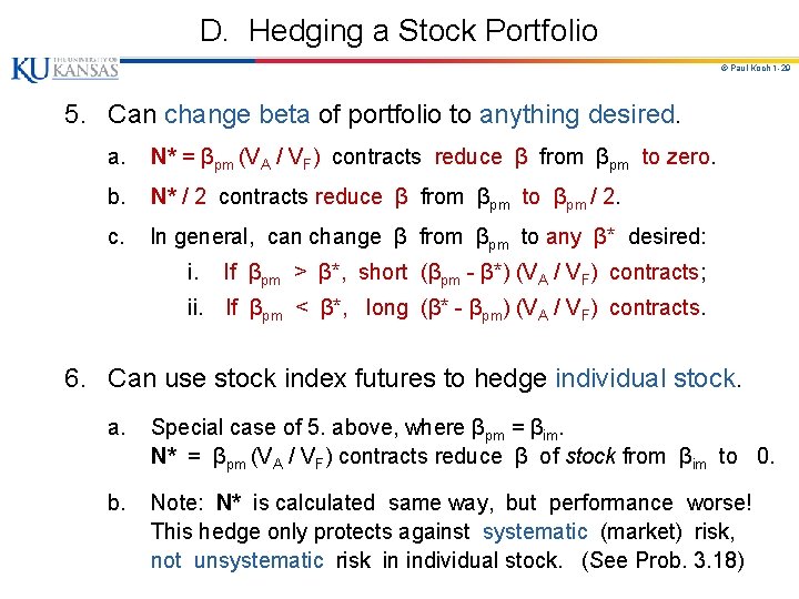 D. Hedging a Stock Portfolio © Paul Koch 1 -29 5. Can change beta D. Hedging a Stock Portfolio © Paul Koch 1 -29 5. Can change beta