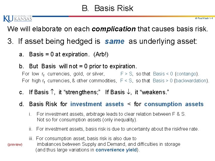 B. Basis Risk © Paul Koch 1 -4 We will elaborate on each complication B. Basis Risk © Paul Koch 1 -4 We will elaborate on each complication