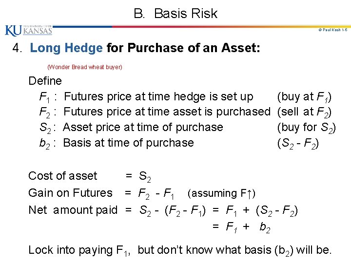 B. Basis Risk © Paul Koch 1 -5 4. Long Hedge for Purchase of B. Basis Risk © Paul Koch 1 -5 4. Long Hedge for Purchase of