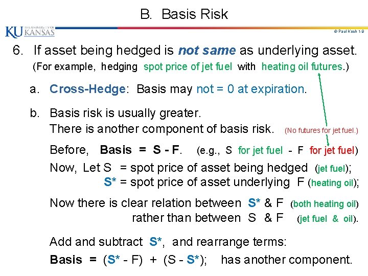 B. Basis Risk © Paul Koch 1 -9 6. If asset being hedged is B. Basis Risk © Paul Koch 1 -9 6. If asset being hedged is