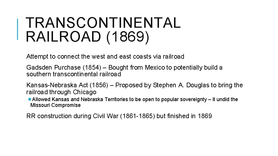 TRANSCONTINENTAL RAILROAD (1869) Attempt to connect the west and east coasts via railroad Gadsden