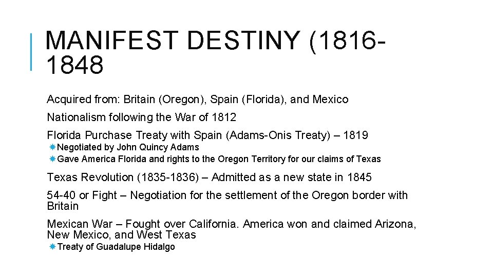 MANIFEST DESTINY (18161848 Acquired from: Britain (Oregon), Spain (Florida), and Mexico Nationalism following the