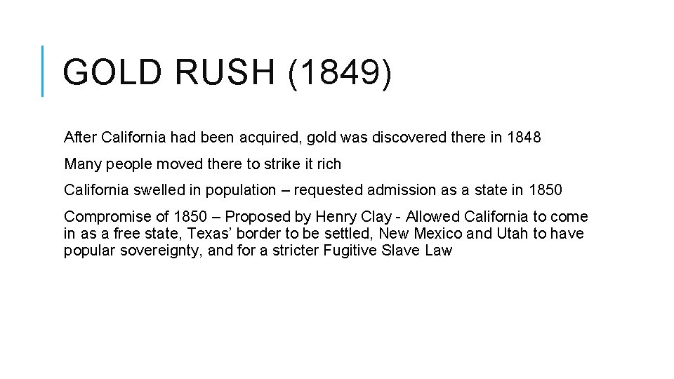 GOLD RUSH (1849) After California had been acquired, gold was discovered there in 1848