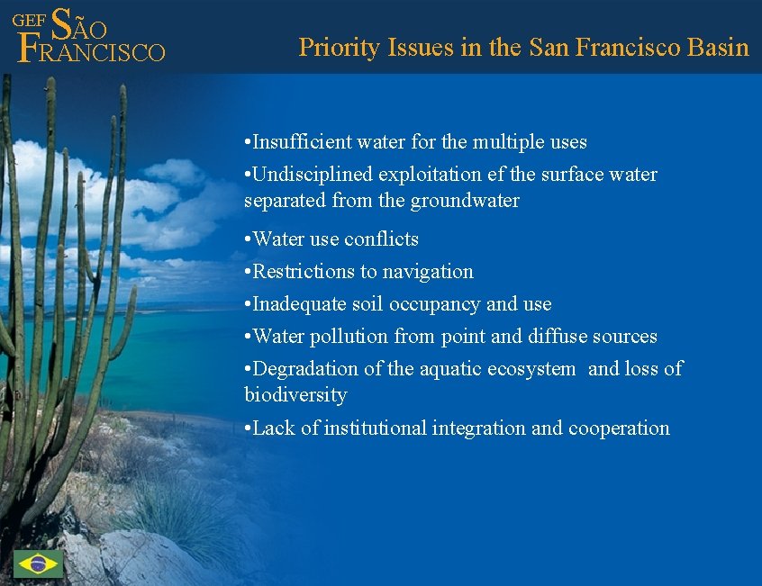 ÃO S FRANCISCO GEF Priority Issues in the San Francisco Basin • Insufficient water