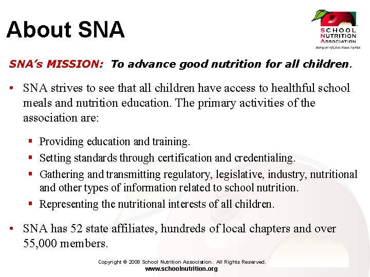 About SNA’s MISSION: To advance good nutrition for all children. • SNA strives to