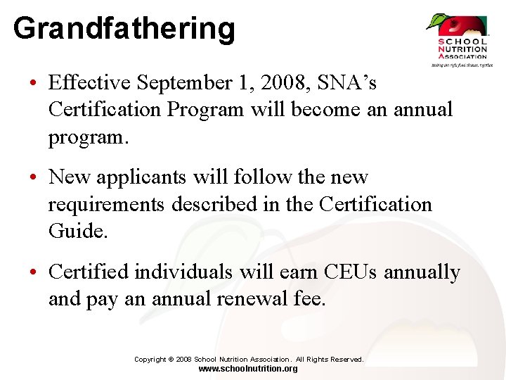 Grandfathering • Effective September 1, 2008, SNA’s Certification Program will become an annual program.