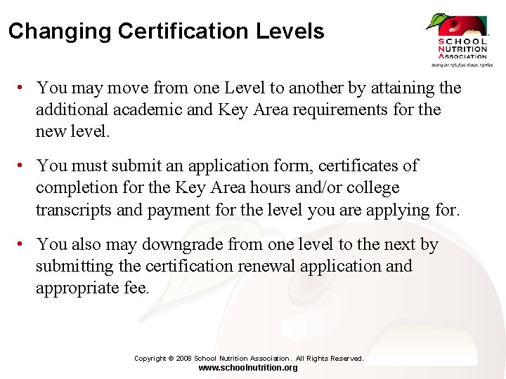 Changing Certification Levels • You may move from one Level to another by attaining