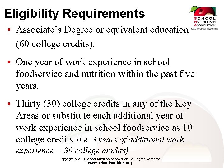 Eligibility Requirements • Associate’s Degree or equivalent education (60 college credits). • One year