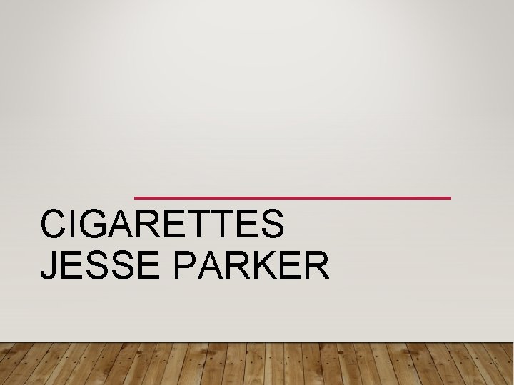 CIGARETTES JESSE PARKER 