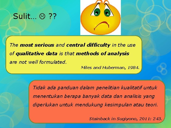 Sulit… ? ? The most serious and central difficulty in the use of qualitative