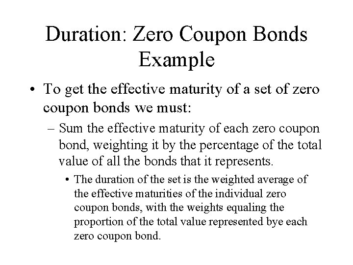 Duration: Zero Coupon Bonds Example • To get the effective maturity of a set