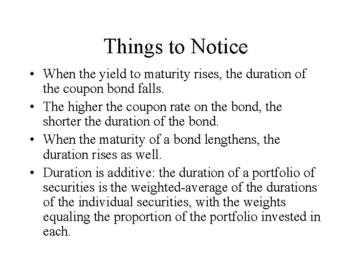 Things to Notice • When the yield to maturity rises, the duration of the