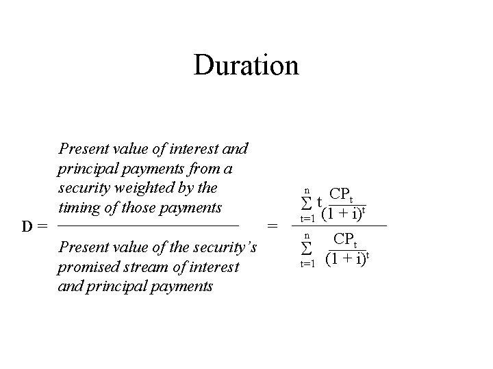 Duration Present value of interest and principal payments from a security weighted by the